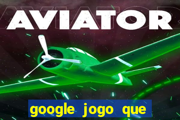 google jogo que ganha dinheiro de verdade